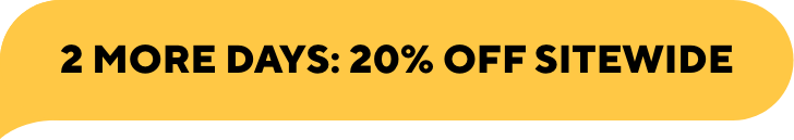 20% Off Sitewide for Cyber Week!