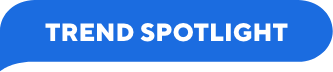 Trend Spotlight