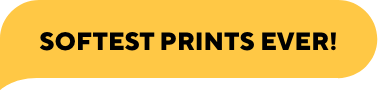 Softest Prints Ever!